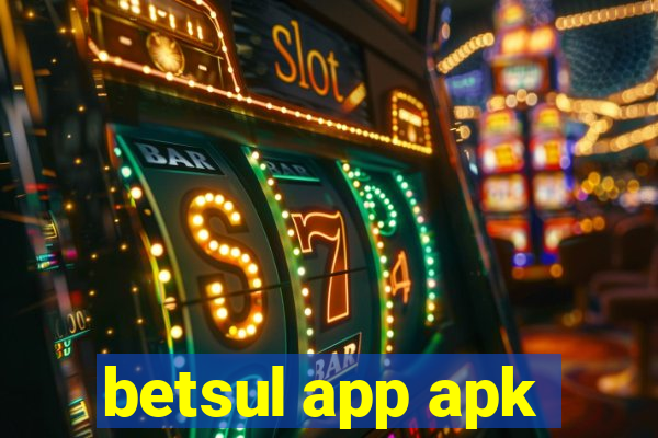 betsul app apk